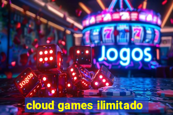 cloud games ilimitado